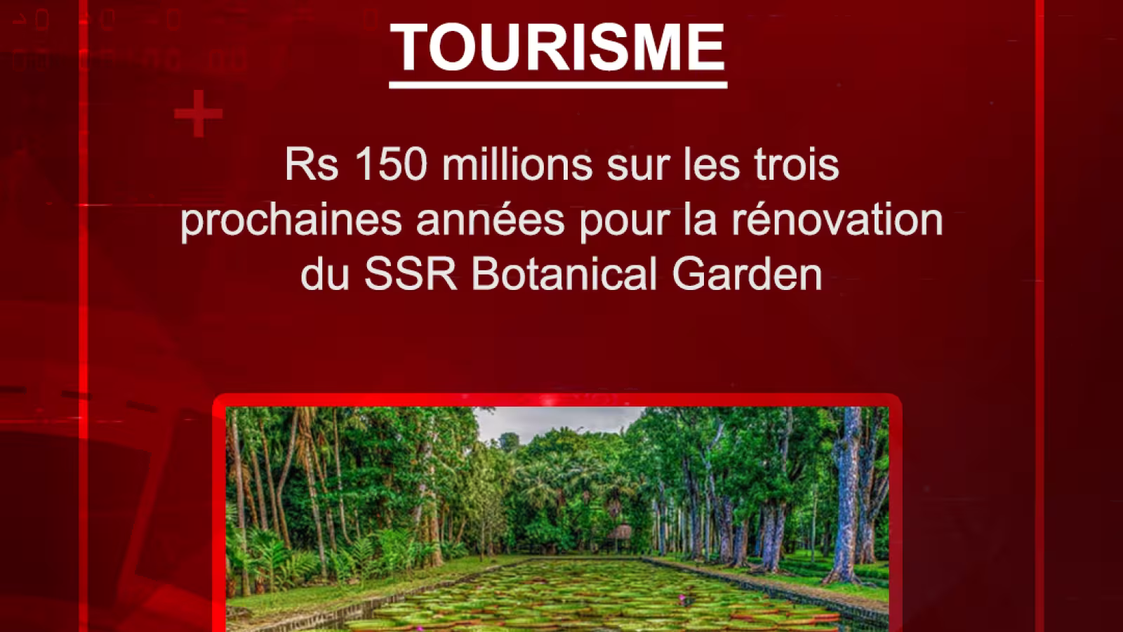 Tourisme : Rs 150 millions sur les trois prochaines années pour la rénovation du SSR Botanical Garden