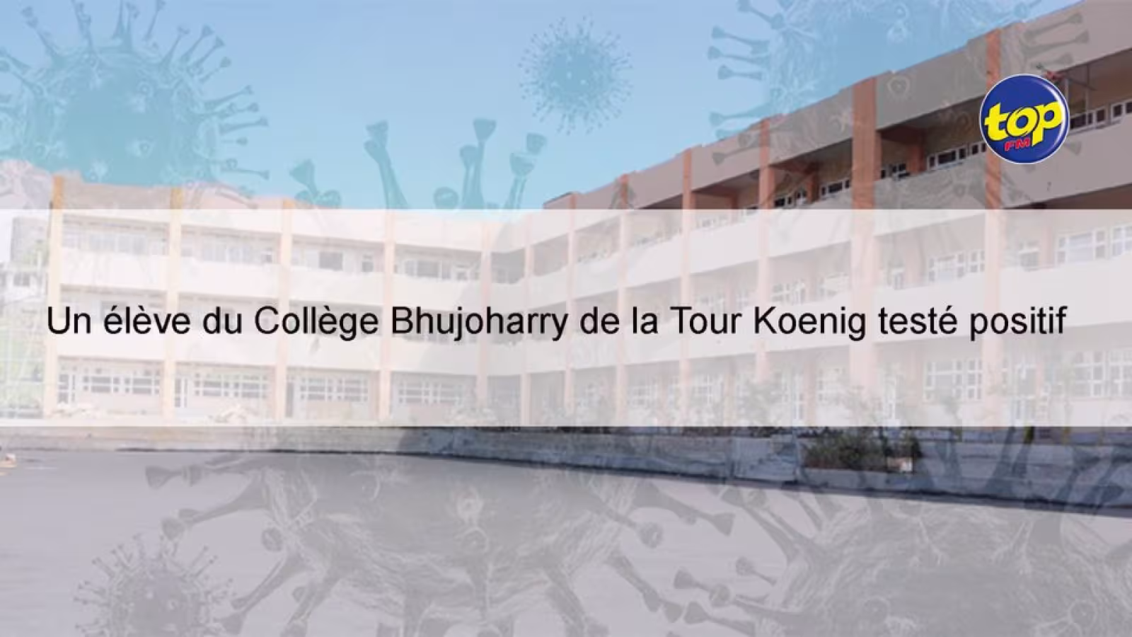 Un élève du Collège Bhujoharry de la Tour Koenig testé positif : l’établissement temporairement fermé
