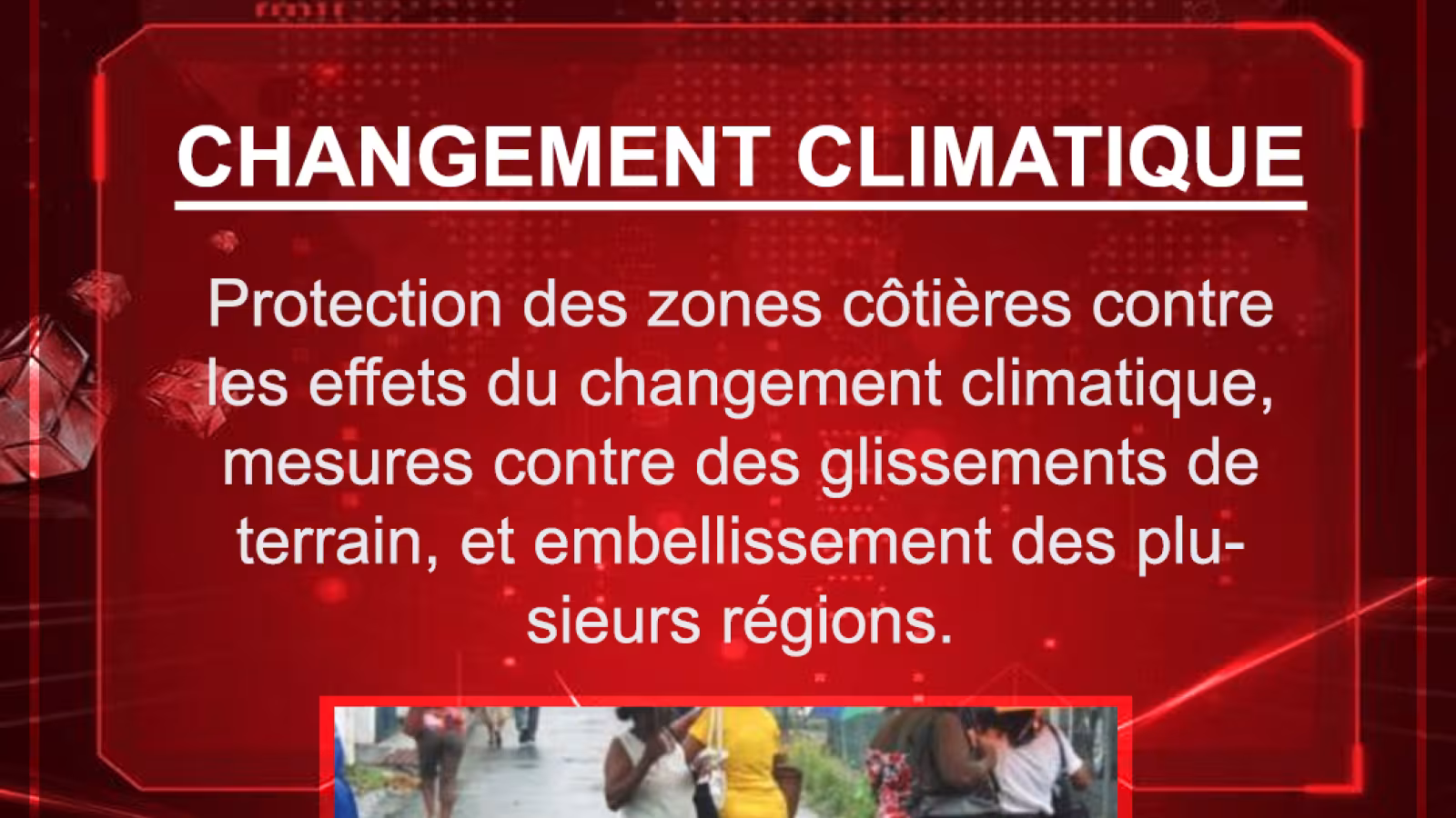 Protection des zones côtières contre les effets du changement climatique,  mesures contre des glissements de terrain, et embellissement des plusieurs régions