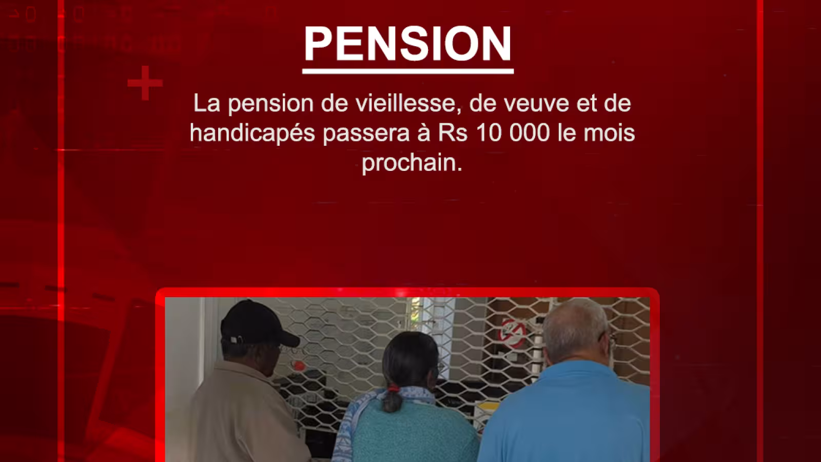 La pension de vieillesse, de veuve et de handicapés passera à Rs 10 000 le mois prochain.