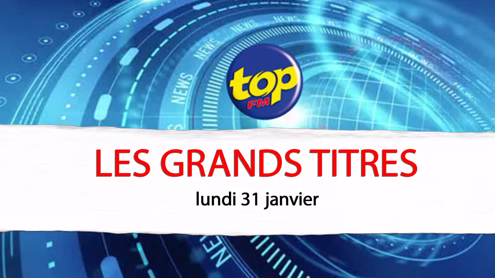 Les grands titres de Top Fm de ce lundi 31 janvier 2022