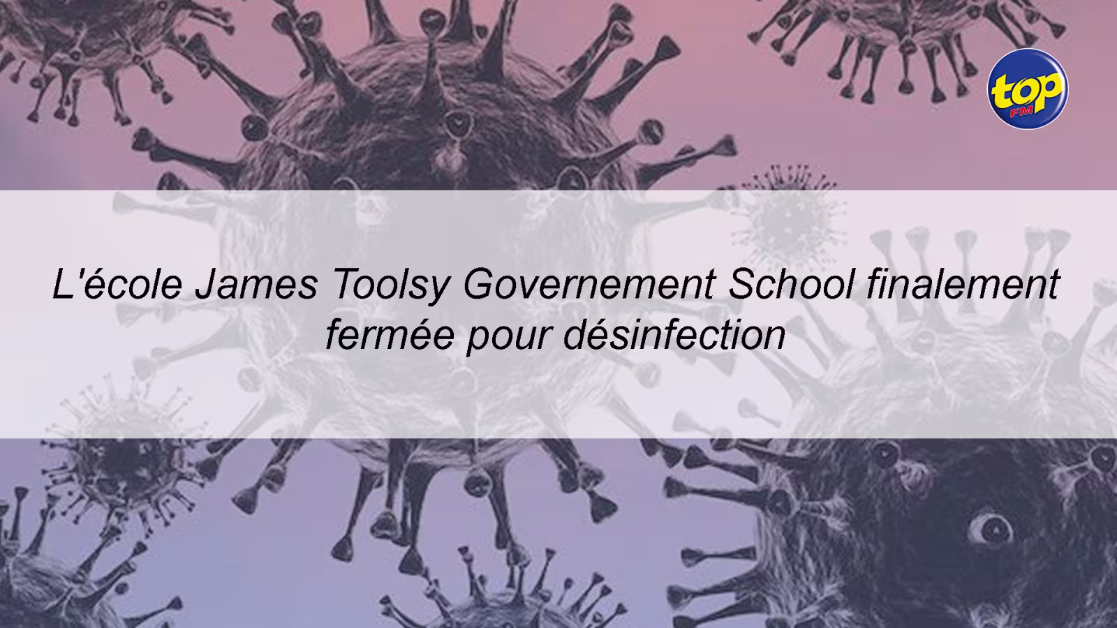 À Curepipe : L’école James Toolsy Governement School finalement fermée pour désinfection
