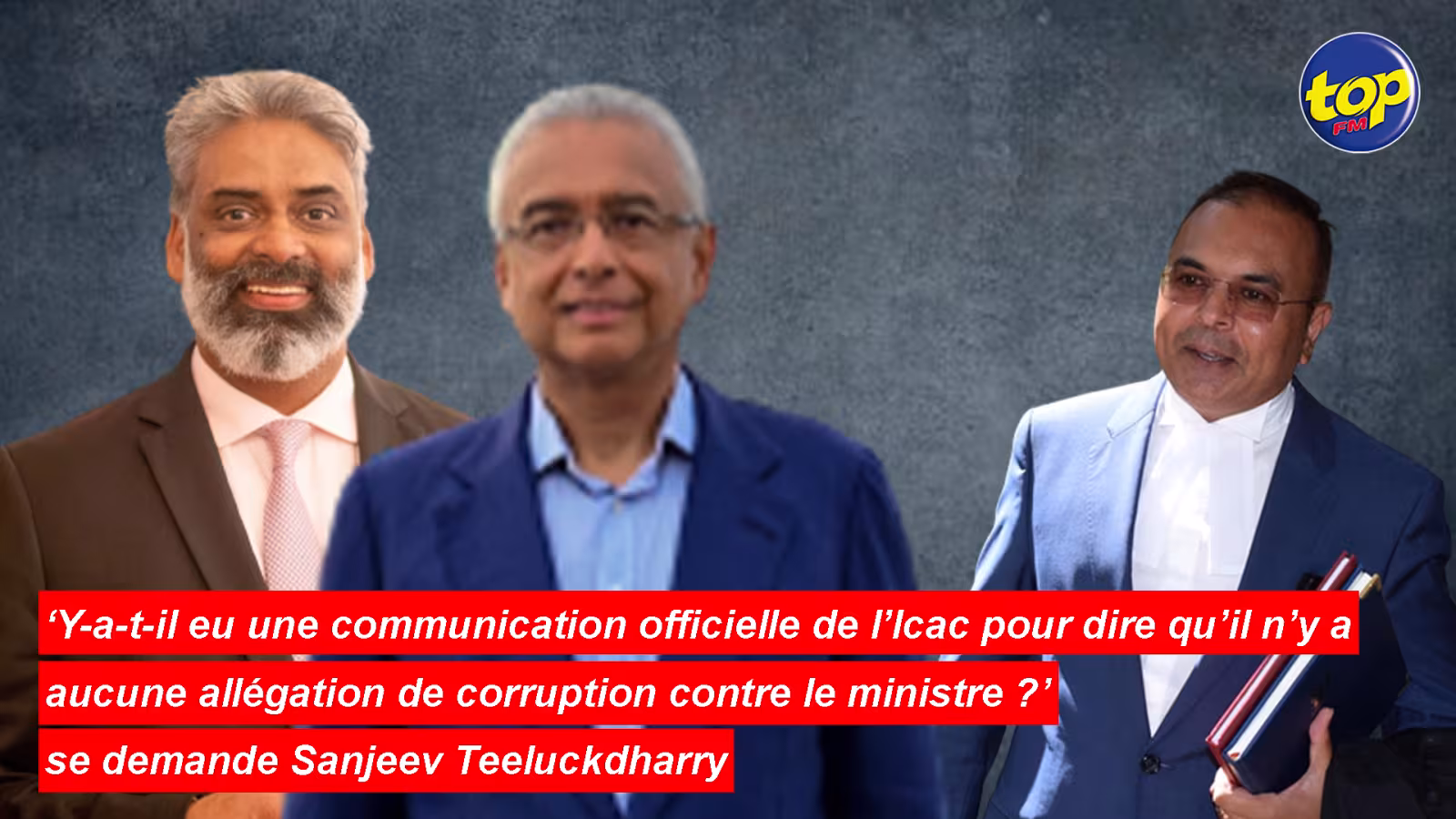 Propos de Pravind Jugnauth sur Maneesh Gobin : ‘Y-a-t-il eu une communication officielle de l’Icac pour dire qu’il n’y a aucune allégation de corruption contre le ministre ?’ se demande Sanjeev Teeluckdharry