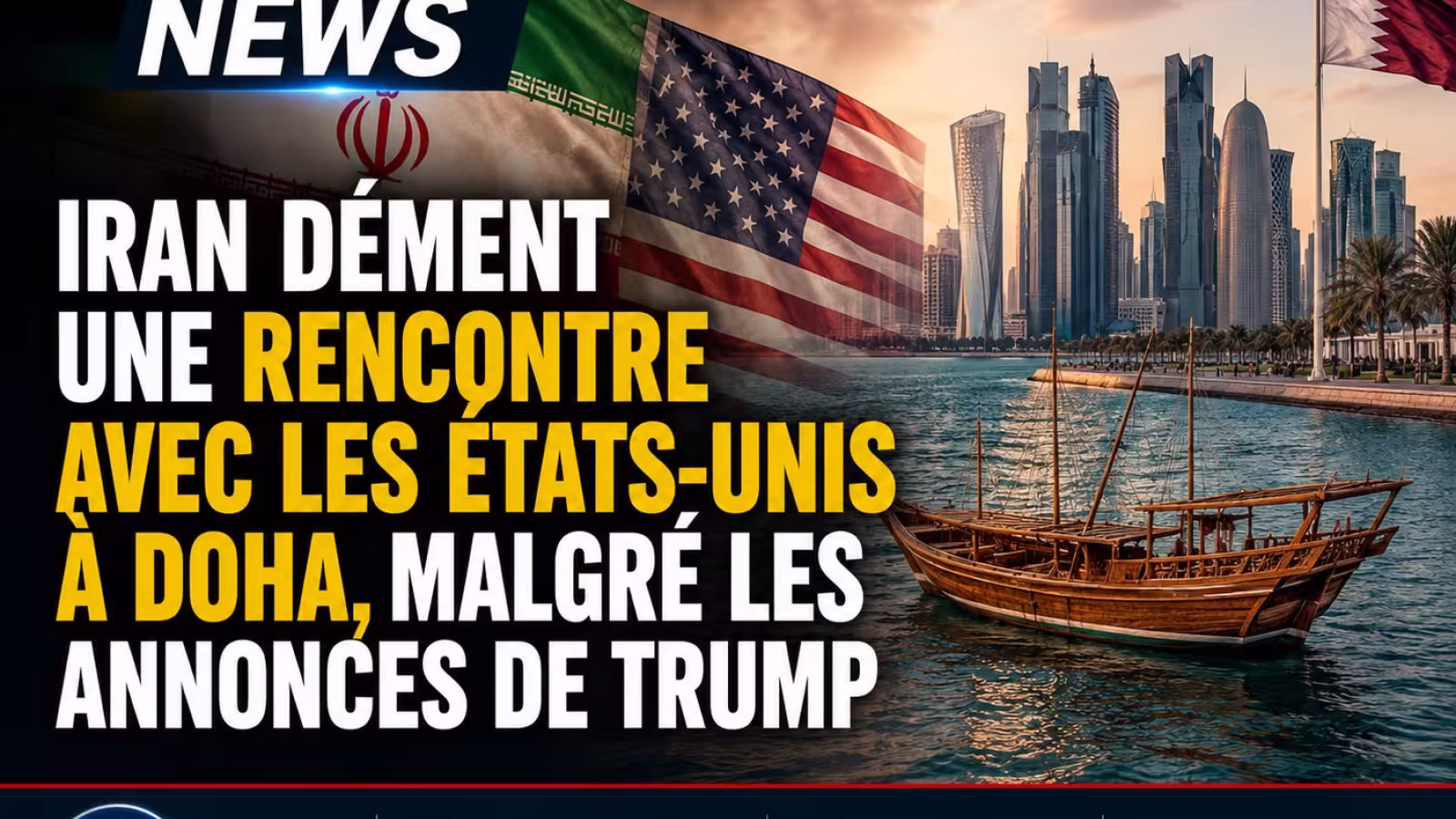 Iran dément une rencontre avec les États-Unis à Doha, malgré les annonces de Trump