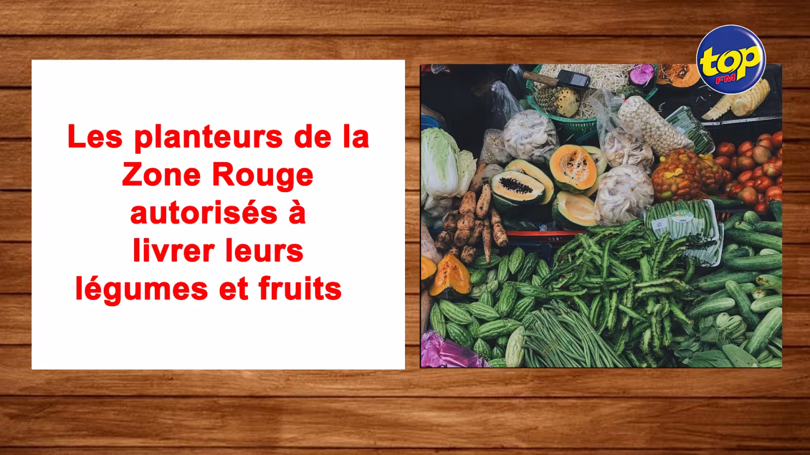 Les planteurs de la Zone Rouge autorisés à livrer leurs légumes et fruits