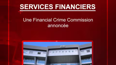 Services financiers : Une Financial Crime Commission annoncée