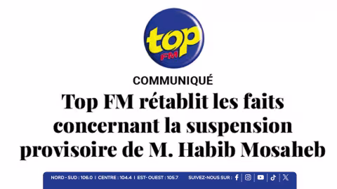 COMMUNIQUÉ  -  TOP FM RÉTABLIT LES FAITS CONCERNANT LA SUSPENSION PROVISOIRE DE M. HABIB MOSAHEB