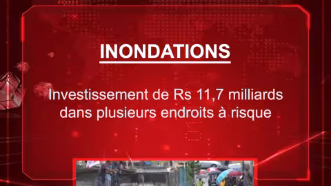Inondations : investissement de Rs 11,7 milliards dans plusieurs endroits à risque