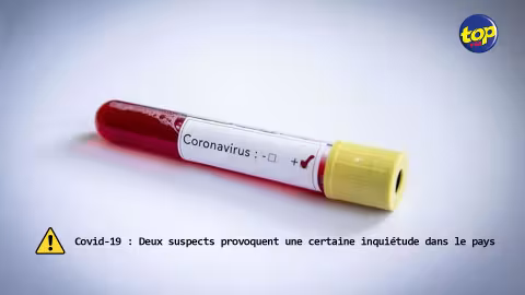 Covid-19 : Deux cas suspects provoquent une certaine inquiétude dans le pays