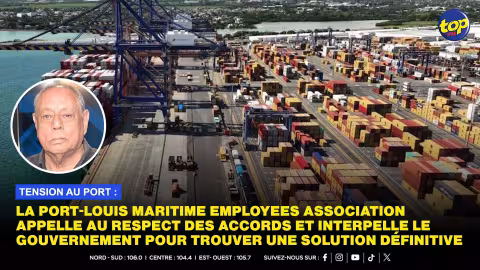 Tension au port : La Port-Louis Maritime Employees Association appelle au respect des accords et interpelle le gouvernement pour trouver une solution définitive 