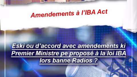 Eski ou d’accord avec amendements ki premier ministre pe proposer a la loi IBA lor bane radios ?